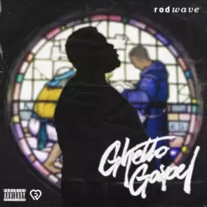 Ghetto Gospel BY Rod Wave